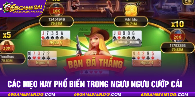 Các mẹo hay phổ biến trong ngưu ngưu cướp cái