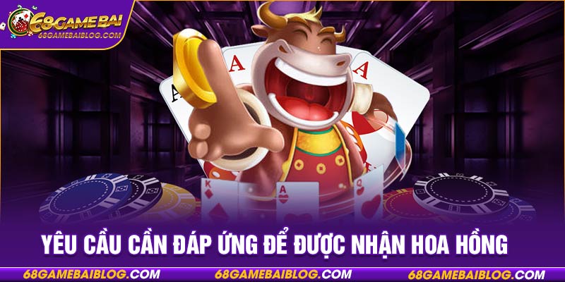 Yêu cầu cần đáp ứng để được nhận hoa hồng
