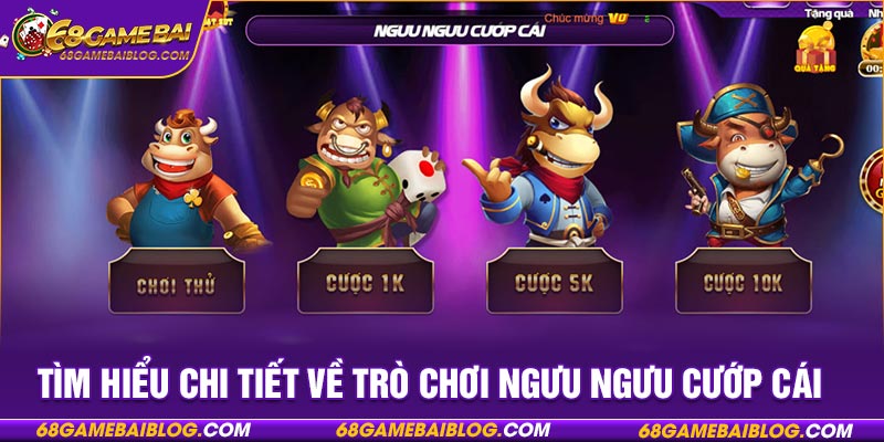 Tìm hiểu chi tiết về trò chơi ngưu ngưu cướp cái